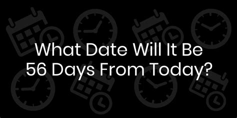 56 Days from Today: Big Announcement Awaits!