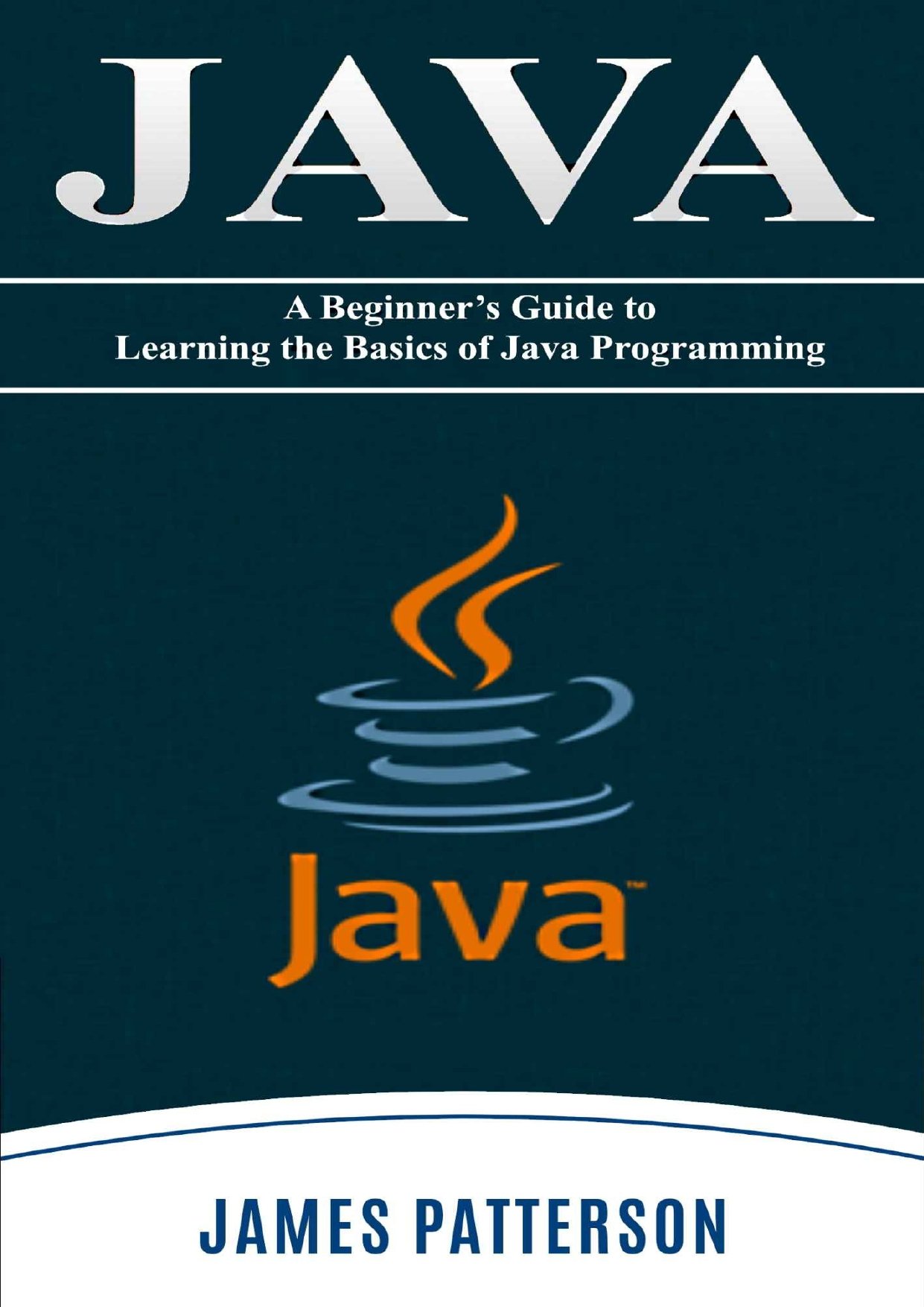 The Basics Of Java: A Simple Guide For Beginners
