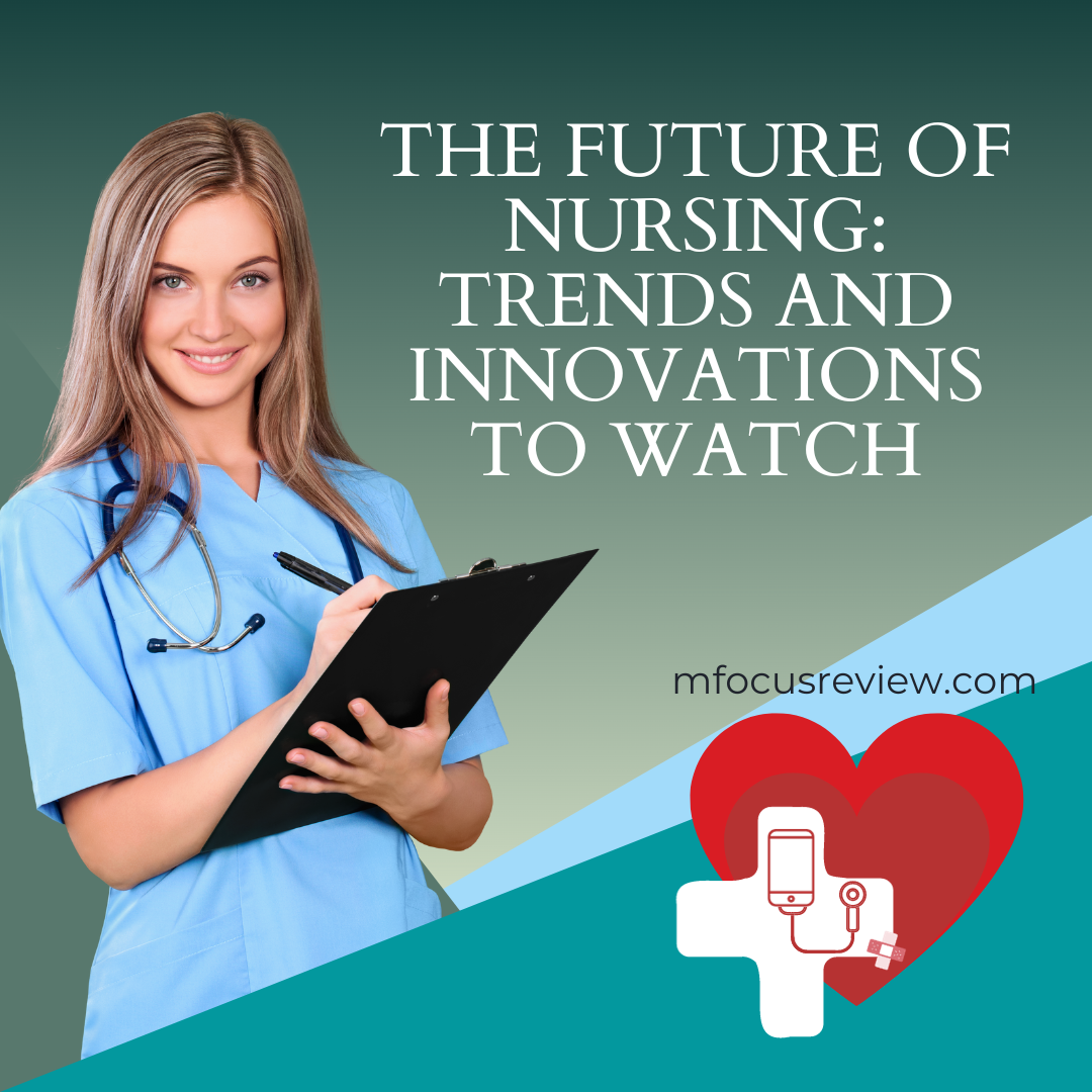 The Future Of Nursing: Embracing Technology And Care Trends