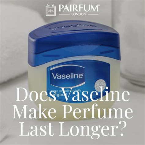 How Long Does Vaseline Last
