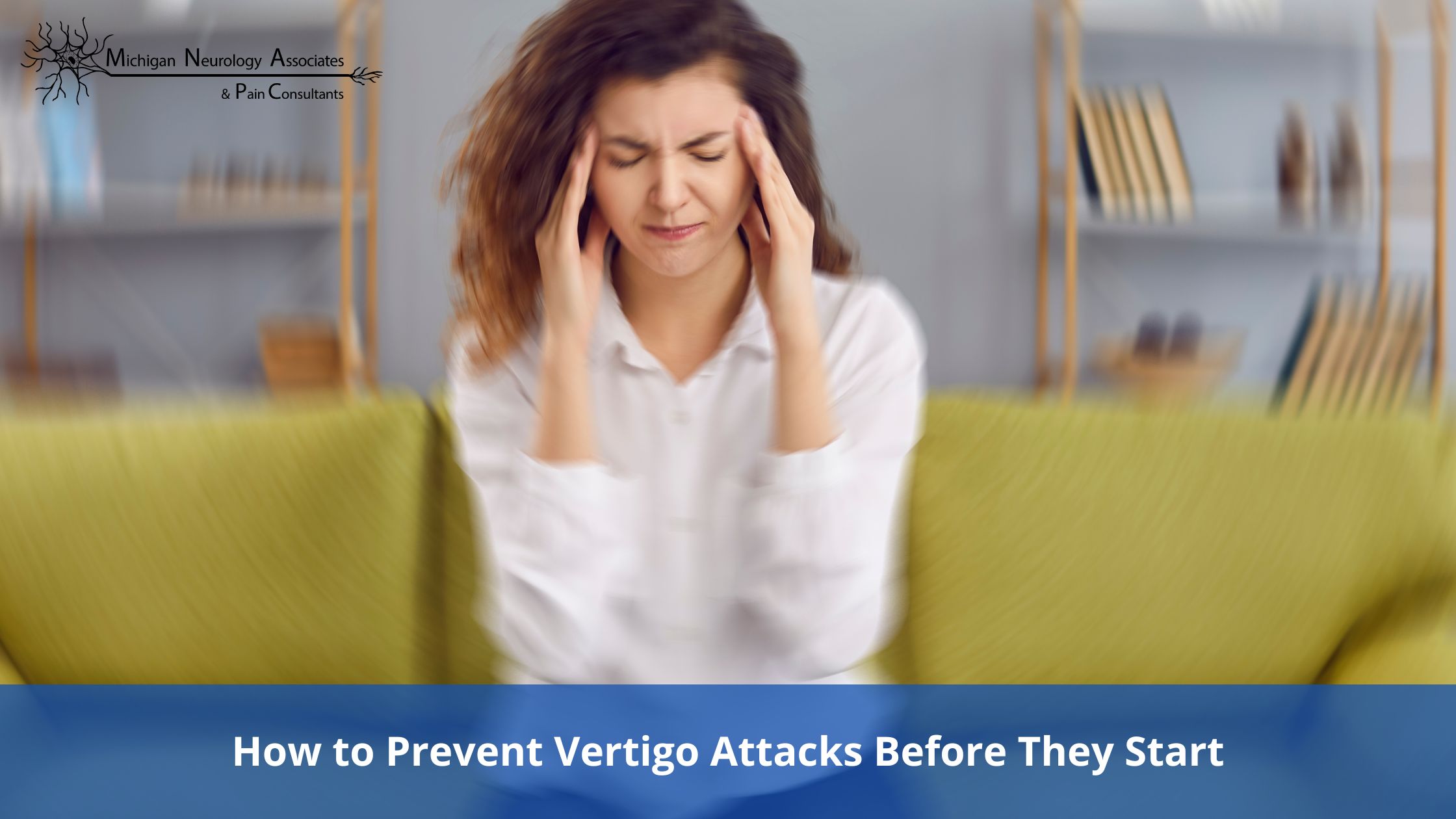 8 Natural Habits To Prevent Vertigo Attacks