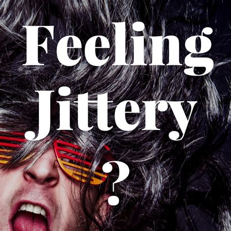 What Do I Feel Jittery