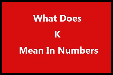 What Does K Mean In A Number